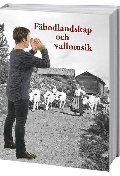 Jennie Tiderman-Österberg, Joakim Wehlin, Jesper Larsson, Maria Lannerbro Norell, Lena Kättström Höök, Anna-Karin Jobs Arnberg, Maria Björkroth, Täpp Lars Arnesson, Kerstin Sonnbäck, Mitra Jahandideh, Sven Ahlbäck, Märta Ramsten, Gunnar Ternhag, Susanne Rosenberg, Torkel Johansson, Sara Parkman, Samantha Ohlanders, Agneta Stolpe, Isak Stomberg - Fäbodlandskap och vallmusik, Inbunden