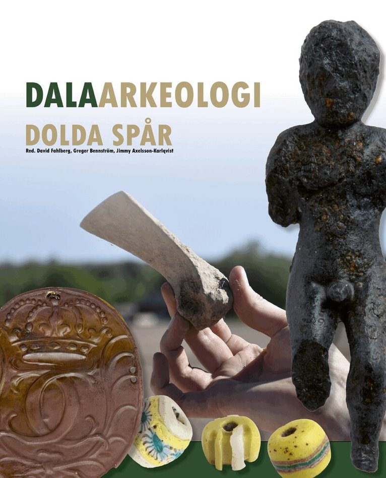 David Fahlberg, Greger Bennström, Jimmy Axelsson-Karlqvist - Dalaarkeologi : dolda spår, Häftad. Tillgänglighet: Lägg i varukorg