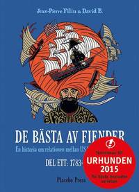 De b�sta av fiender. Historien om relationen mellan USA och Mellan�stern. Del 1: 1783-1953