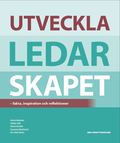 Utveckla ledarskapet : fakta, inspiration och reflektioner