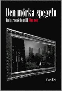 Den mrka spegeln: En introduktion till film noir