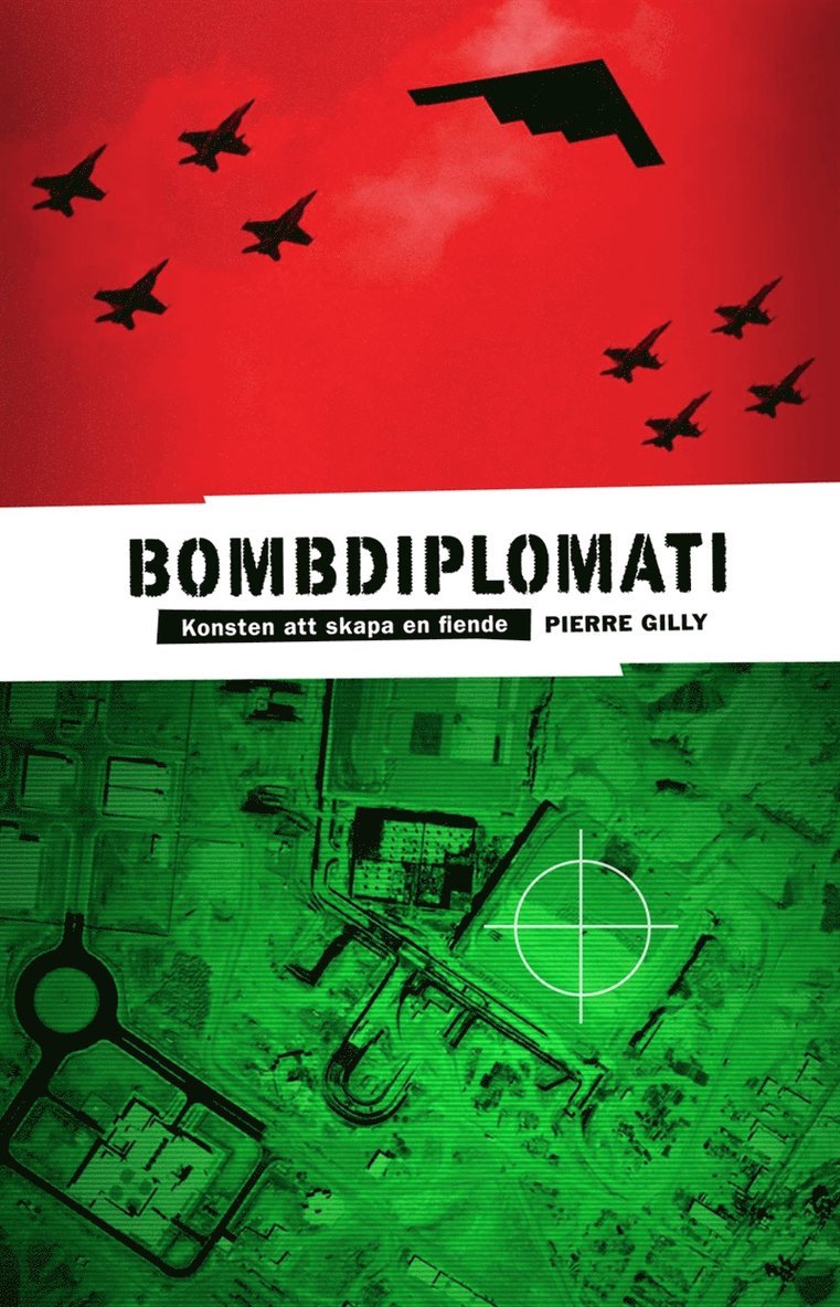 Pierre Gilly - Bombdiplomati : Konsten att skapa en fiende, E-bok