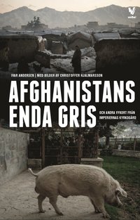 Afghanistans enda gris : och andra vykort från imperiernas kyrkogård
