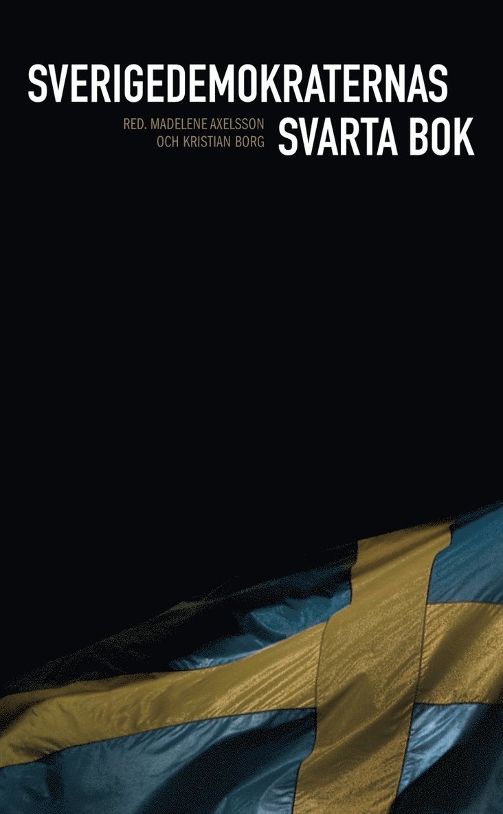 Diana Mulinari, Mats Deland, Måns Nilsson, Henrik Johansson, Henrik Arnstad, Mathias Wåg, Lovisa Broström, Jason Diakité, Mikael Ekman, Anders Neergaard, Oscar Schau, Atilla Yoldas, Bilan Osman, Tobias Lundeqvist, Kristian Borg, Madelene Axelsson - Sverigedemokraternas svarta bok, E-bok