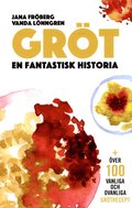Gröt : en fantastisk historia