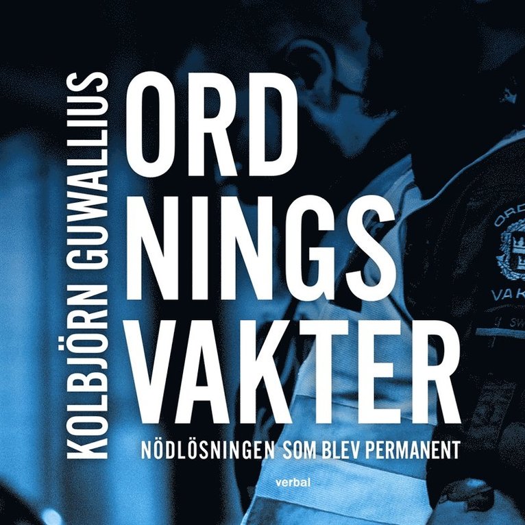 Kolbjörn Guwallius - Ordningsvakter : Nödlösningen som blev permanent, Ljudbok