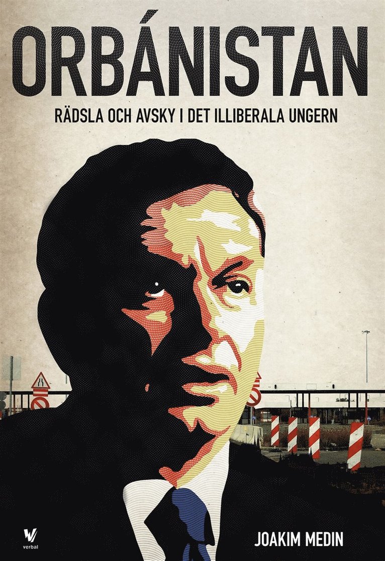 Joakim Medin - Orbánistan : Rädsla och avsky i det illiberala Ungern, E-bok