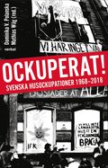Ockuperat! : svenska husockupationer fr�n 1968 till 2018