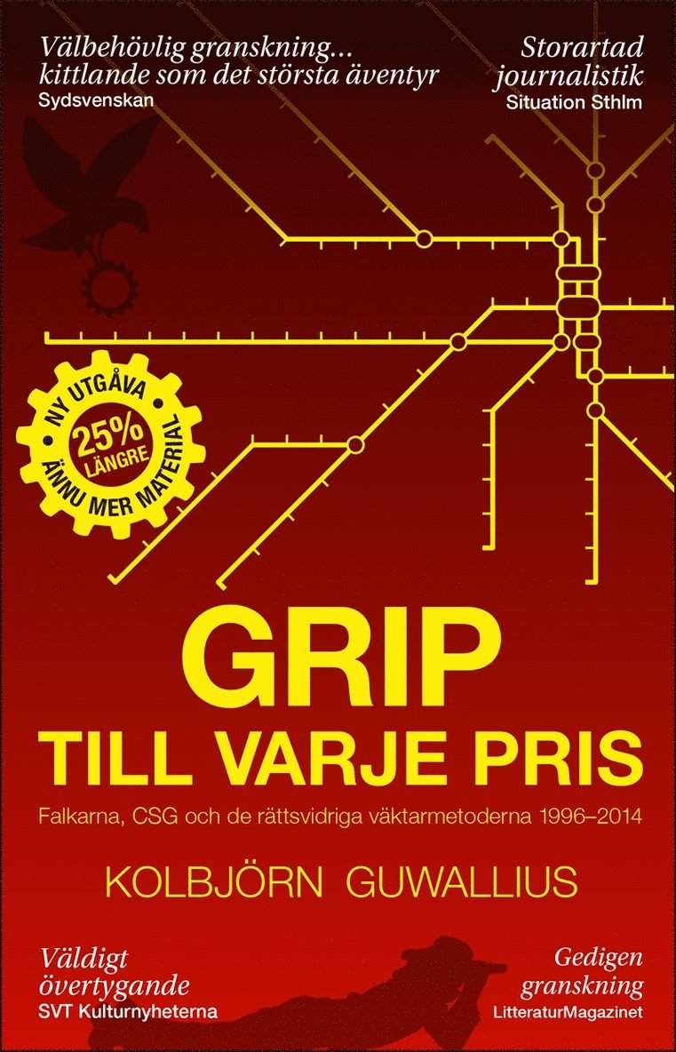 Kolbjörn Guwallius - Grip till varje pris : Falkarna, CSG och de rättsvidriga väktarmetoderna 1996-2014, E-bok