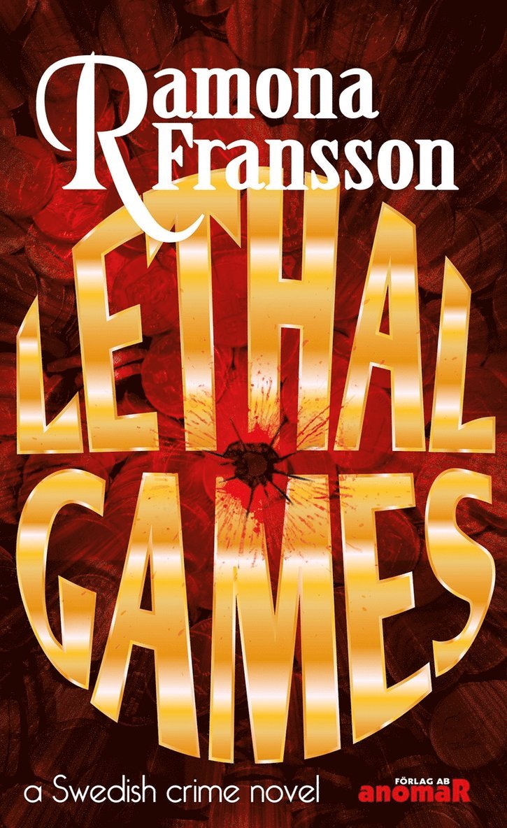 Ramona Fransson - Lethal Games : a Swedish crome novel, E-bok