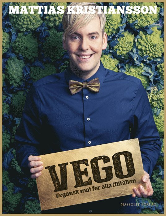 Mattias Kristiansson - Vego : vegansk mat för alla tillfällen, Inbunden