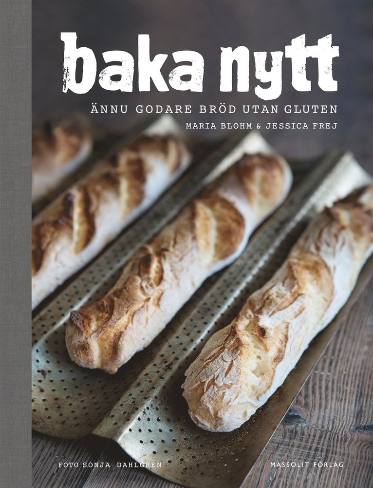 Maria Blohm, Jessica Frej - Baka nytt : ännu godare bröd utan gluten, Inbunden