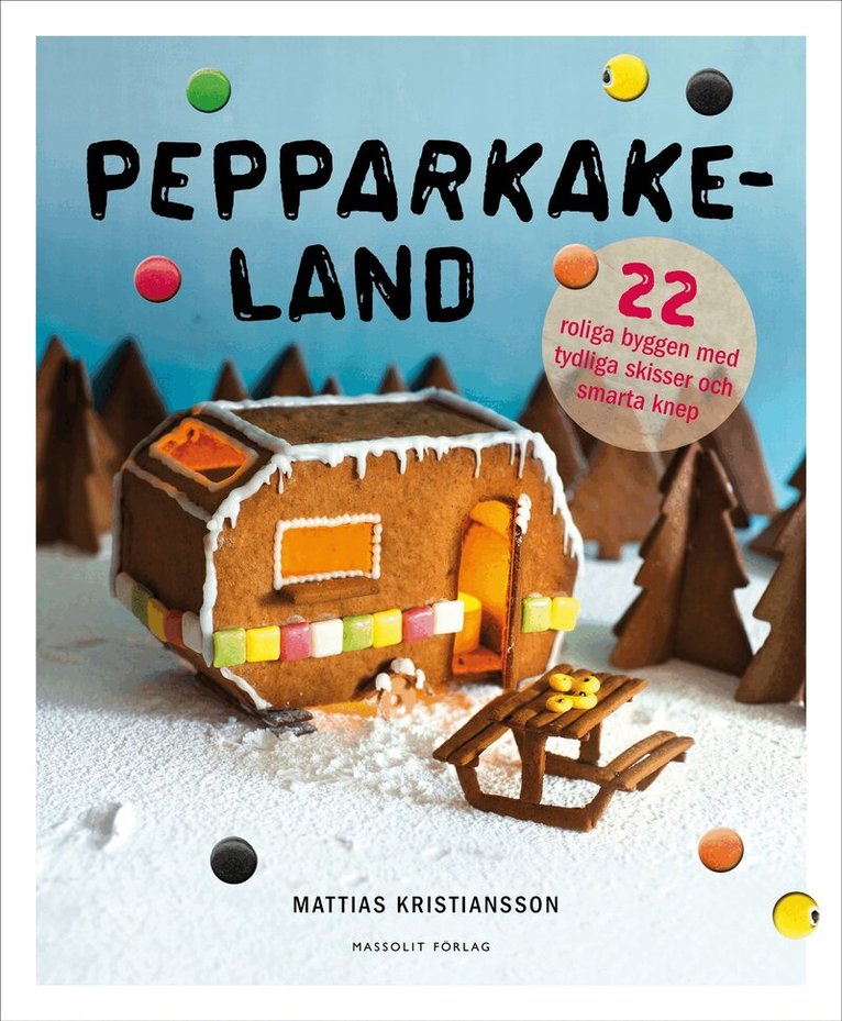 Mattias Kristiansson - Pepparkakeland : 22 roliga byggen med tydliga skisser och smarta knep, Inbunden