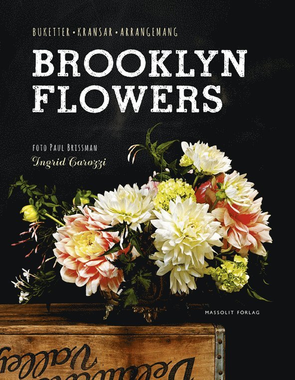 Ingrid Carozzi, Eva Nyqvist - Brooklyn Flowers : buketter, kransar, arrangemang, Inbunden