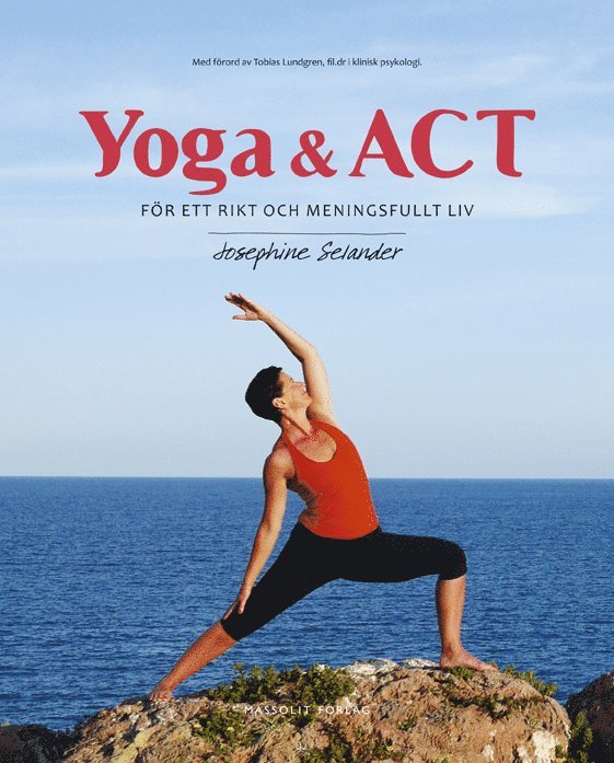 Josephine Selander - Yoga & ACT : för ett rikt och meningsfullt liv, Inbunden
