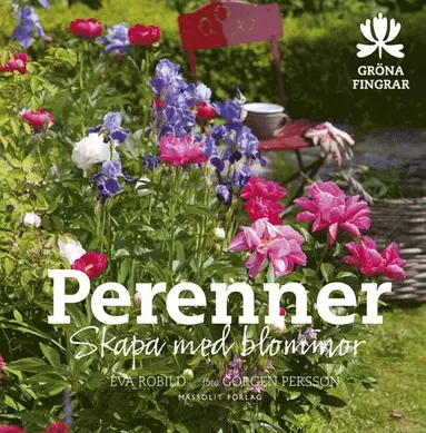 Eva Robild - Perenner : skapa med blommor, Inbunden