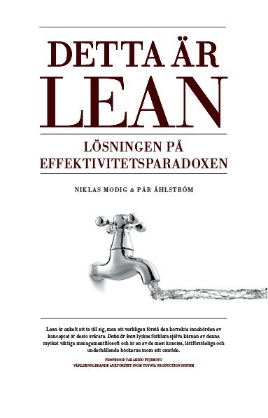 Niklas Modig, Pär Åhlström - Detta är Lean : lösningen på effektivitetsparadoxen, Inbunden