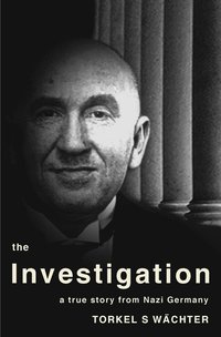 The Investigation - a true story from Nazi Germany