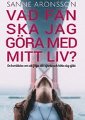 Vad fan ska jag gra med mitt liv?