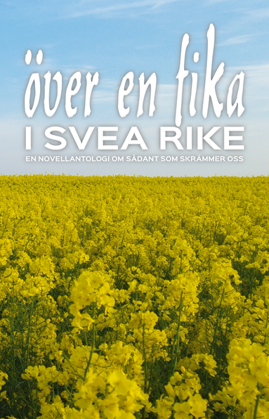 Håkan Lindgren, Jeanette Niemi, Gunnel Saric, Jan-Eric Boo, Helen Lindholm, Elisabet Flodin, Catarina Ceder, Malin Wennerhult, Annelie Strömberg, Katherine Walsh, Sigrid Rosenfeldt, Sandra Nordqvist, Inger Lernevall, Maria Lindahl-Pollard, Helena Grundström, Karin Eberhardt Grönvall, Ingemar Härdelin, Nour Al-houda Kanjo, Jimmy Håkansson, Achillea Dahl, Joakim Szczypinski, Anne-Marie Davis, Elisabeth Magnusson Rune, Benny Fröjd, Ingbritt Wik, Erica Eklund, Gunvor Härenstam, Hillevi Rundström, Malin Strandh, Lina Lundahl, Kersti Vikström, Sofie Andersson, Anna Ehn, Annika Melin, Linda Berglund - Över en fika i Svea rike : en novellantologi om sådant som skrämmer oss, Kartonnage