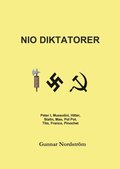 Nio diktatorer : Peter den Store, Mussolini, Hitler, Stalin, Mao, Pol Pot, Tito, Franco, Pinochet : historiskt sammanhang, karrir, politik, kulturpolitik, musik, brott