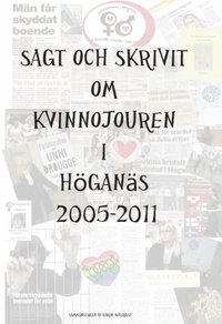 Sagt och skrivet om Kvinnojouren i H�gan�s 2005 - 2011