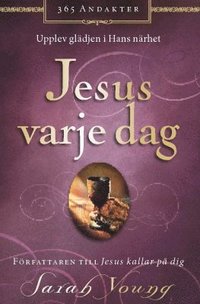 Jesus varje dag : upplev gldjen i hans nrhet