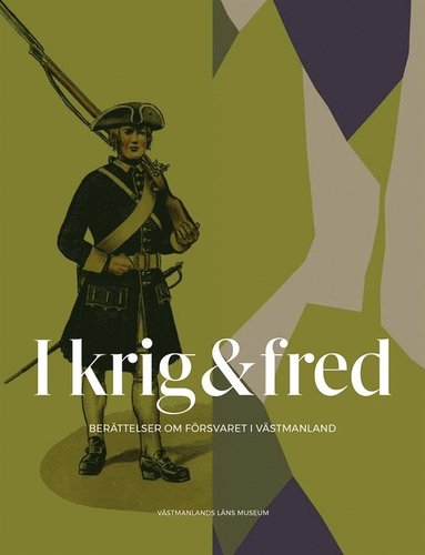 I krig & fred : berättelser om försvaret i Västmanland