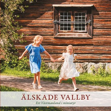 Älskade Vallby – Ett Västmanland i miniatyr