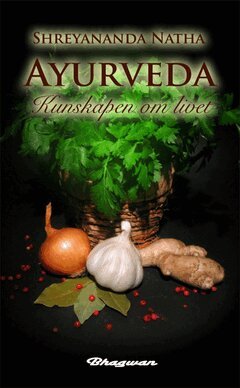 Shreyananda Natha - Ayurveda : kunskapen om livet, E-bok