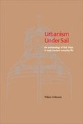 Urbanism Under Sail : An Archaeology of Fluit Ships in Early Modern Everyday Life