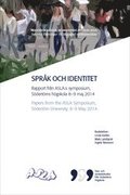 Språk och identitet: Rapport från ASLA:s symposium, Södertörns högskola 8-9 maj 2014