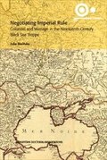 Negotiating Imperial Rule : Colonists and Marriage in the Nineteenth-century Black Sea Steppe