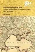 Negotiating Imperial Rule : Colonists and Marriage in the Nineteenth-century Black Sea Steppe
