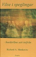 Vilse i speglingar : borderline sett inifr�n