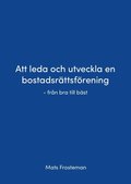 Att leda och utveckla en bostadsrttsfrening : frn bra till bst