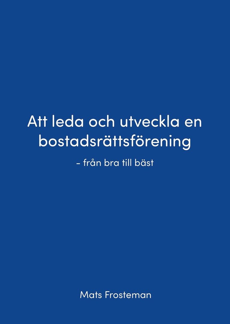 Mats Frosteman - Att leda och utveckla en bostadsrättsförening - från bra till bäst, E-bok