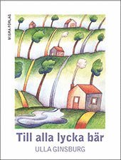 Ulla Ginsburg - Till alla lycka bär, Inbunden