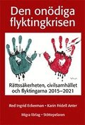 Den ondiga flyktingkrisen : rttsskerheten, civilsamhllet och flyktingarna 2015-2021