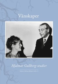 Vänskaper : Hjalmar Gullberg-studier