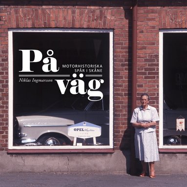 Niklas Ingmarsson - På väg : motorhistoriska spår i Skåne, Inbunden