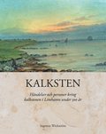 Kalksten : händelser och personer kring kalkstenen i Limhamn under 500 år