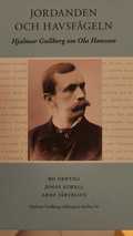 Jordanden och havsf�geln : Hjalmar Gullberg om Ola Hansson