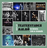 Teaterstaden Malm� : en historia fylld av dramatik