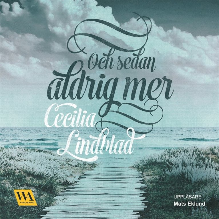 Cecilia Lindblad - Och sedan aldrig mer, Ljudbok