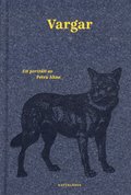 Vargar : ett portr�tt av Petra Ahne