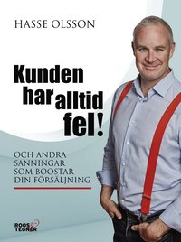 e-Bok Kunden har alltid fel!  och andra sanningar som boostar din försäljning