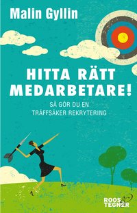 e-Bok Hitta rätt medarbetare!  så gör du en träffsäker rekrytering