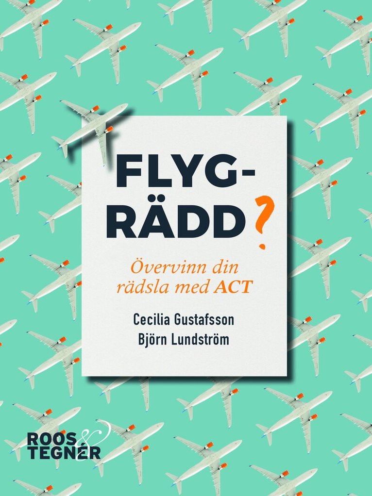 Cecilia Gustafsson, Björn Lundström - Flygrädd? Övervinn din rädsla med ACT, Häftad
