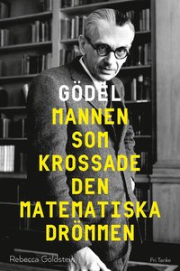 e-Bok Gödel  mannen som krossade den matematiska drömmen
